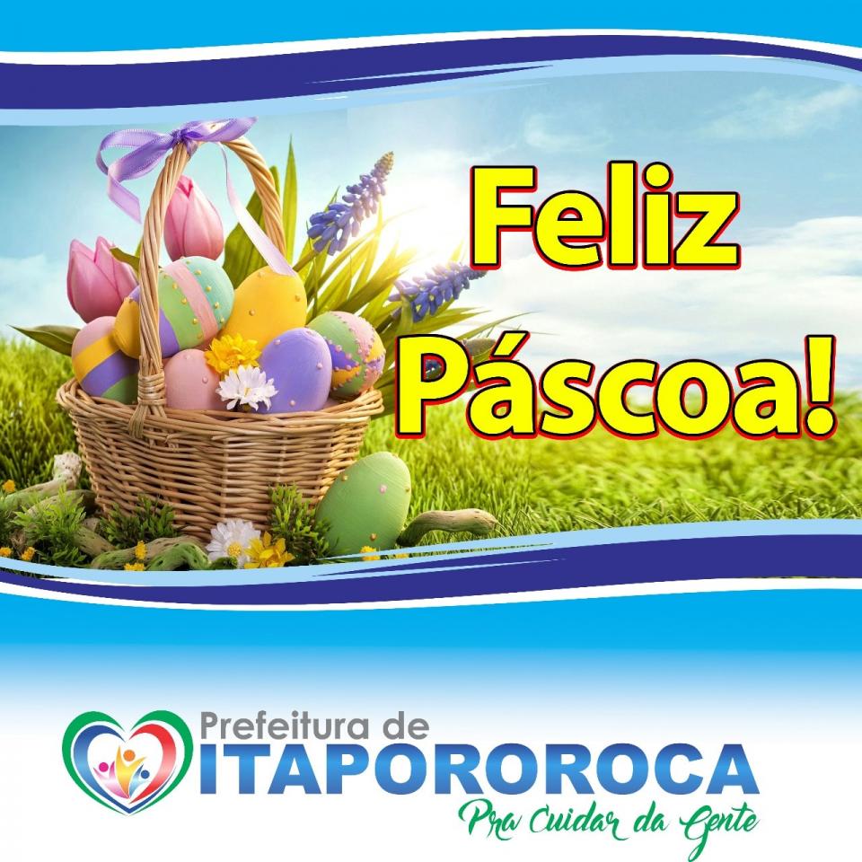 Uma abençoada Semana Santa e uma Feliz Páscoa a todas famílias Itapororoquenses!